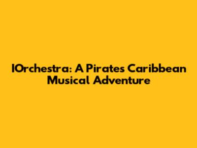 IOrchestra: A Pirate's Caribbean Musical Adventure