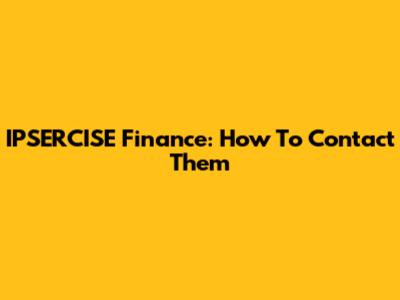 IPSERCISE Finance: How To Contact Them