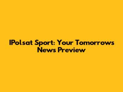 IPolsat Sport: Your Tomorrow's News Preview