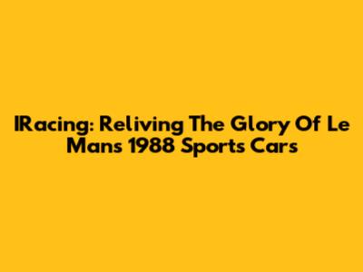 IRacing: Reliving The Glory Of Le Mans 1988 Sports Cars