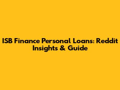 ISB Finance Personal Loans: Reddit Insights & Guide