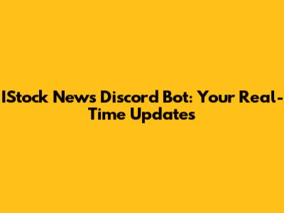 IStock News Discord Bot: Your Real-Time Updates