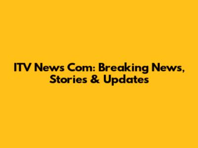 ITV News Com: Breaking News, Stories & Updates