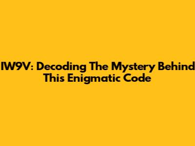 IW9V: Decoding The Mystery Behind This Enigmatic Code