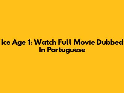 Ice Age 1: Watch Full Movie Dubbed In Portuguese
