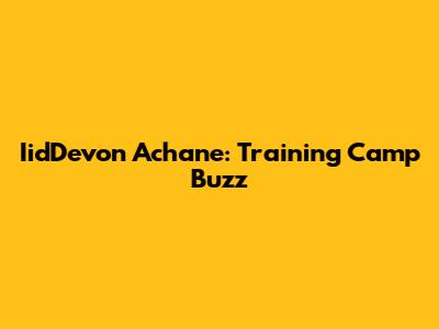 IidDevon Achane: Training Camp Buzz