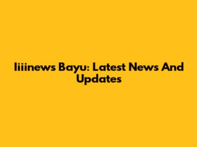 Iiiinews Bayu: Latest News And Updates