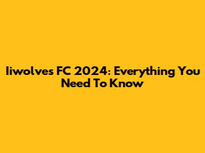 Iiwolves FC 2024: Everything You Need To Know