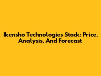 Ikensho Technologies Stock: Price, Analysis, And Forecast