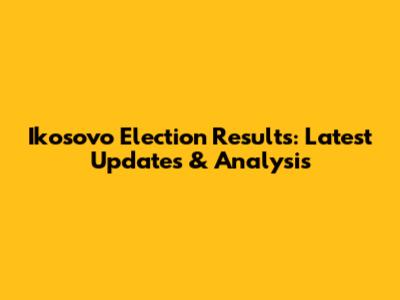 Ikosovo Election Results: Latest Updates & Analysis