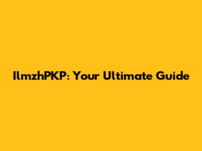 IlmzhPKP: Your Ultimate Guide
