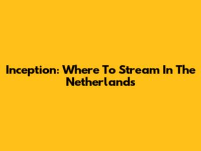 Inception: Where To Stream In The Netherlands
