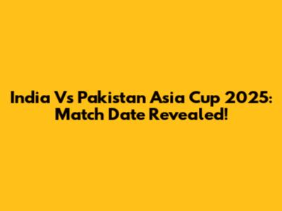 India Vs Pakistan Asia Cup 2025: Match Date Revealed!