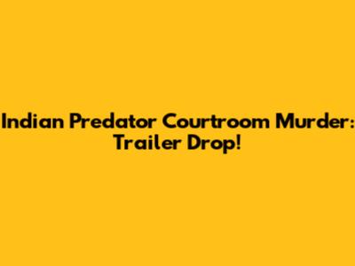 Indian Predator Courtroom Murder: Trailer Drop!