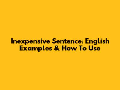 Inexpensive Sentence: English Examples & How To Use