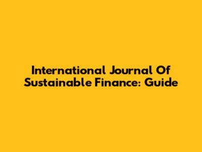 International Journal Of Sustainable Finance: Guide