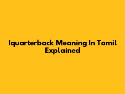Iquarterback Meaning In Tamil Explained