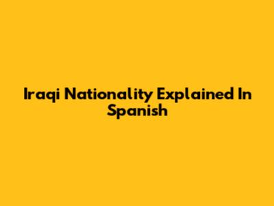Iraqi Nationality Explained In Spanish