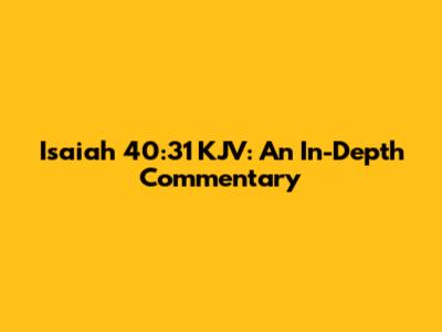 Isaiah 40:31 KJV: An In-Depth Commentary