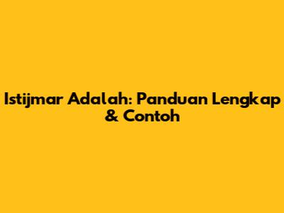 Istijmar Adalah: Panduan Lengkap & Contoh