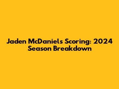 Jaden McDaniels' Scoring: 2024 Season Breakdown