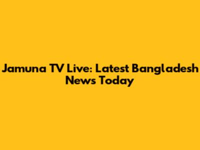 Jamuna TV Live: Latest Bangladesh News Today