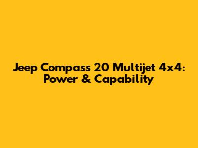 Jeep Compass 20 Multijet 4x4: Power & Capability