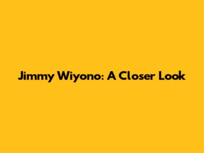 Jimmy Wiyono: A Closer Look