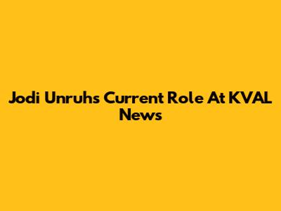 Jodi Unruh's Current Role At KVAL News
