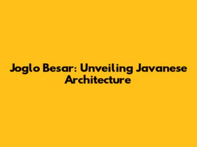 Joglo Besar: Unveiling Javanese Architecture