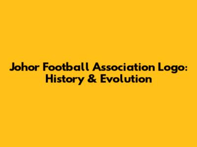 Johor Football Association Logo: History & Evolution