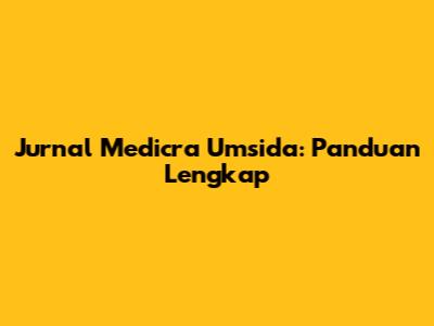 Jurnal Medicra Umsida: Panduan Lengkap