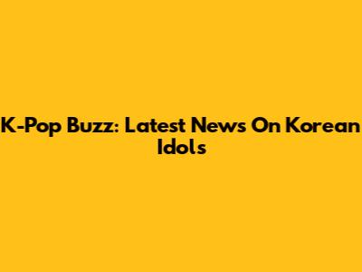 K-Pop Buzz: Latest News On Korean Idols