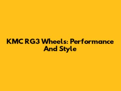 KMC RG3 Wheels: Performance And Style