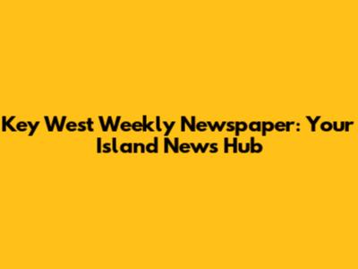 Key West Weekly Newspaper: Your Island News Hub