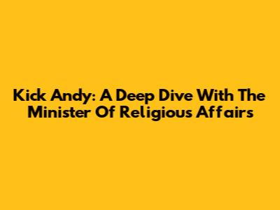 Kick Andy: A Deep Dive With The Minister Of Religious Affairs