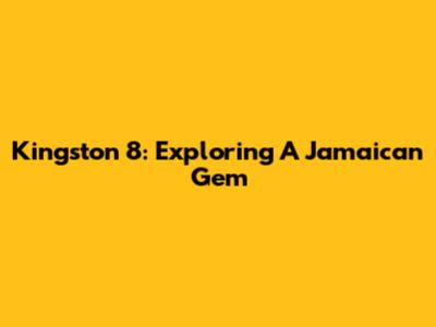 Kingston 8: Exploring A Jamaican Gem