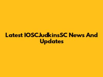 Latest IOSCJudkinsSC News And Updates
