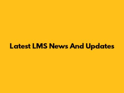 Latest LMS News And Updates