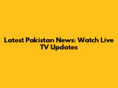 Latest Pakistan News: Watch Live TV Updates