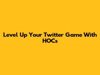 Level Up Your Twitter Game With HOCs