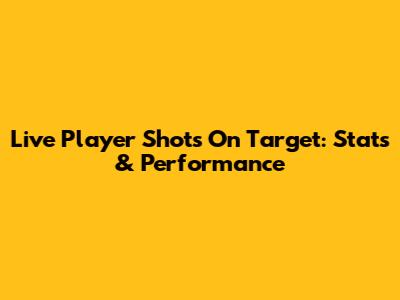 Live Player Shots On Target: Stats & Performance