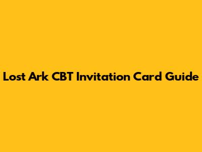 Lost Ark CBT Invitation Card Guide