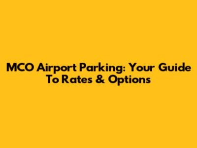MCO Airport Parking: Your Guide To Rates & Options