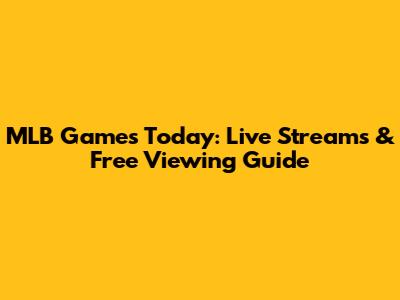 MLB Games Today: Live Streams & Free Viewing Guide