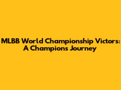 MLBB World Championship Victors: A Champion's Journey