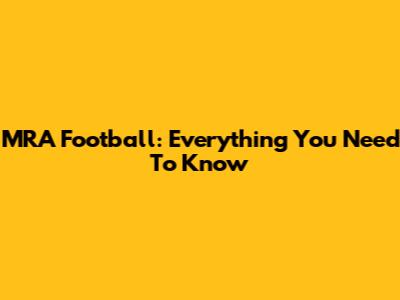 MRA Football: Everything You Need To Know