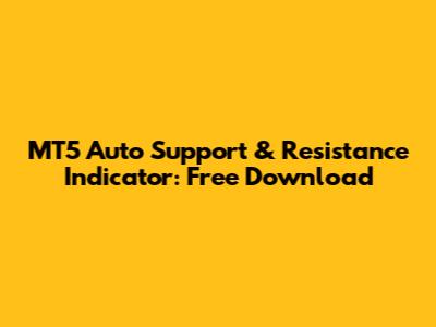 MT5 Auto Support & Resistance Indicator: Free Download