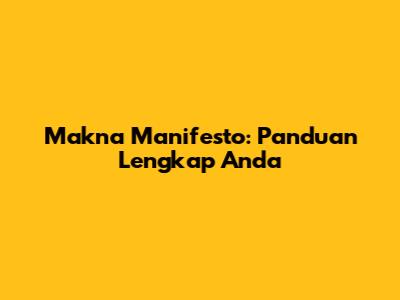 Makna Manifesto: Panduan Lengkap Anda