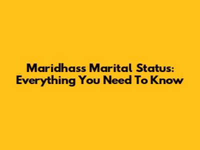 Maridhas's Marital Status: Everything You Need To Know